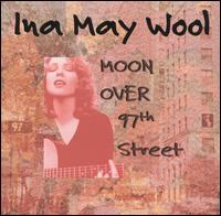 Ina May Wool - Moon over 97th Street lyrics