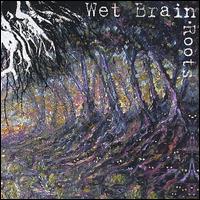 Wet Brain - Roots lyrics