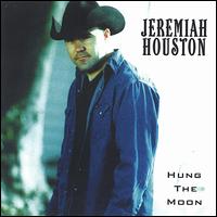 Jeremiah Houston - Hung the Moon lyrics
