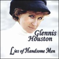 Glennis Houston - Lies of Handsome Men lyrics