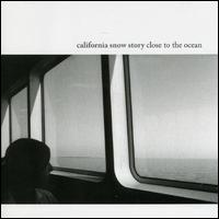California Snow Story - Close to the Ocean lyrics