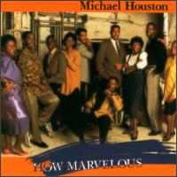 Michael Houston - How Marvelous lyrics