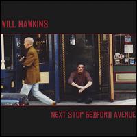 Will Hawkins - Next Stop Bedford Avenue lyrics