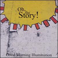 Oh, The Story - Good Morning Illumination lyrics