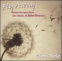 Chris Nole - Fly Away: Music of John Denver lyrics