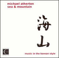 Michael Atherton - Sea and Mountain: Music in the Korean Style lyrics