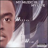 Willo Tha Wiz - My Muzic Is...My Life lyrics