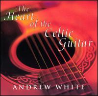 Andrew White - The Heart of the Celtic Guitar lyrics