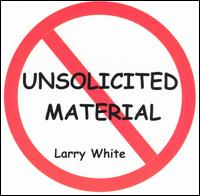 Larry White - Unsolicited Material lyrics
