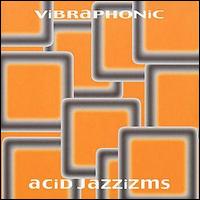 Vibraphonic - Acid Jazzizms lyrics
