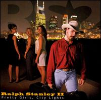 Ralph Stanley II - Pretty Girls, City Lights lyrics