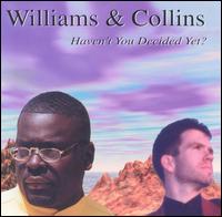 Williams & Collins - Haven't You Decided Yet? lyrics