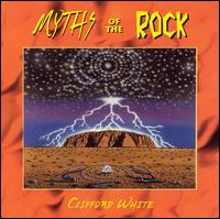 Clifford White - Myths of the Rock lyrics