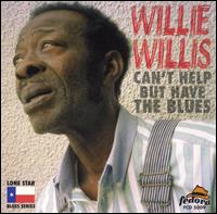 Willie Willis & the Wildcatters - Can't Help But Have the Blues lyrics