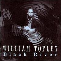 William Topley - Black River lyrics