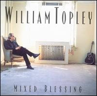 William Topley - Mixed Blessing lyrics