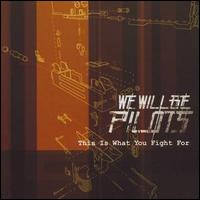 We Will Be Pilots - This Is What You Fight For lyrics