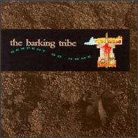 Barking Tribe - Serpent Go Home lyrics