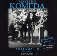 Krzysztof Komeda - Astigmatic in Concert [live] lyrics