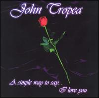 John Tropea - A Simple Way to Say I Love You lyrics