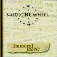 Medicine Wheel - Immoral Fabric lyrics