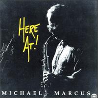 Michael Marcus - Here At! lyrics