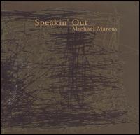 Michael Marcus - Speakin' Out lyrics