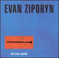 Evan Ziporyn - This Is Not a Clarinet lyrics