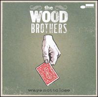 The Wood Brothers - Ways Not to Lose lyrics