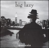 Big Lazy - Amnesia lyrics