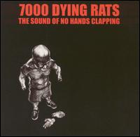 7000 Dying Rats - The Sound of No Hands Clapping lyrics
