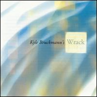 Kyle Bruckmann - Wrack lyrics