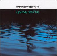 Dwight Trible - Living Water lyrics