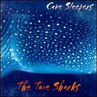 The Tone Sharks - Cave Sleepers lyrics