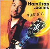 Hamilton Loomis - Kickin' It lyrics