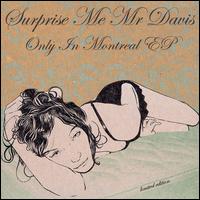 Surprise Me Mr. Davis - Only in Montreal [EP] [Limited Edition] lyrics