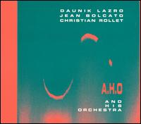 Daunik Lazro - A.H.O. and His Orchestra lyrics