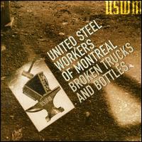 United Steel Workers of Montreal - Broken Trucks and Bottles lyrics