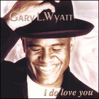 Gary Wyatt - I Do Love You lyrics