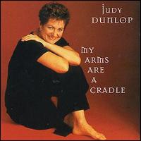Judy Dunlop - My Arms Are a Cradle lyrics