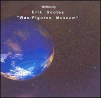 Erik Sootes - Wax-Figures Museum lyrics