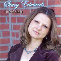 Stacy Edwards - Give Me Jesus lyrics