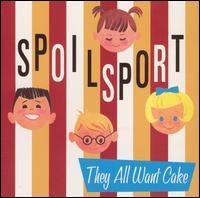 Spoilsport - They All Want Cake lyrics