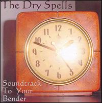 The Dry Spells - Soundtrack to Your Bender lyrics