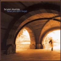 Bryan Murray - What You Don't Forget lyrics