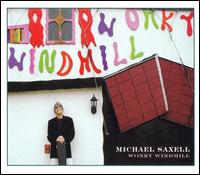 Michael Saxell - Wonky Windmill lyrics