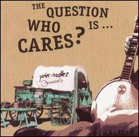 Yankee Noodles - The Question Is...Who Cares? lyrics