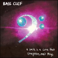 Bass Clef - A Smile Is a Curve That Straightens Most Things lyrics