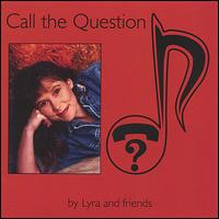 Lyra and Friends - Call the Question lyrics