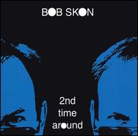 Bob Skon - 2nd Time Around lyrics